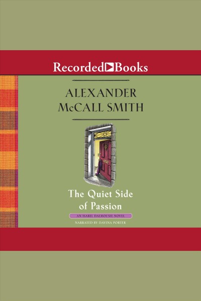 The quiet side of passion [electronic resource] : Isabel dalhousie series, book 12. Alexander McCall Smith.