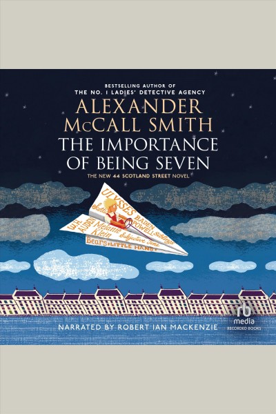 The importance of being seven [electronic resource] : 44 scotland street series, book 6. Alexander McCall Smith.