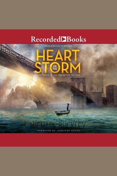 Heart of the storm [electronic resource] : Undertow series, book 3. Michael Buckley.