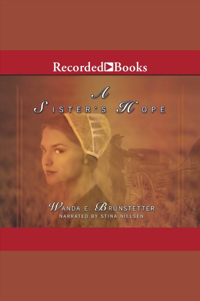 A sister's hope [electronic resource] : Holmes county series, book 3. Wanda E Brunstetter.