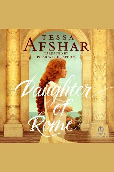 Daughter of rome [electronic resource]. Afshar Tessa.