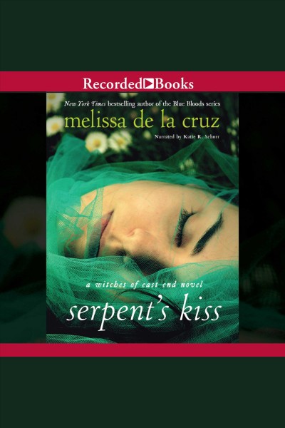 The serpent's kiss [electronic resource] : Witches of the east series, book 2. Melissa de la Cruz.