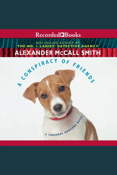Conspiracy of friends [electronic resource] : Corduroy mansions series, book 3. Alexander McCall Smith.