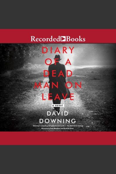 Diary of a dead man on leave [electronic resource]. David Downing.