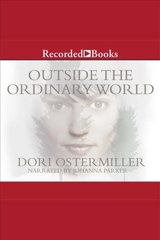 Outside the ordinary world [electronic resource]. Ostermiller Dori.