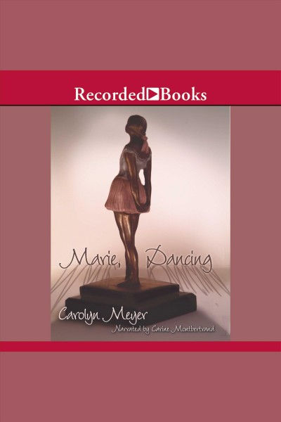 Marie, dancing [electronic resource]. Meyer Carolyn.