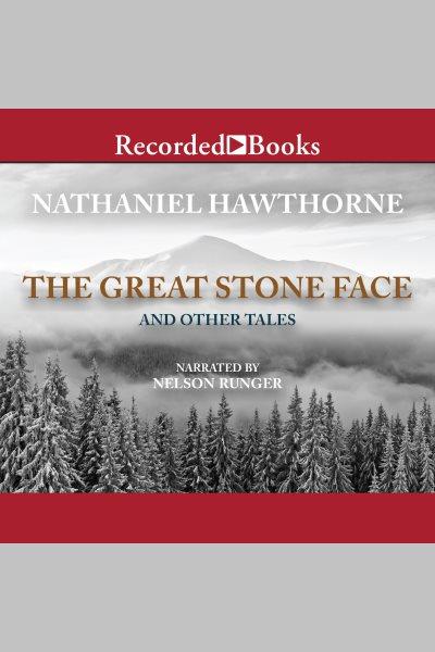 Great stone face and other tales [electronic resource]. Nathaniel Hawthorne.