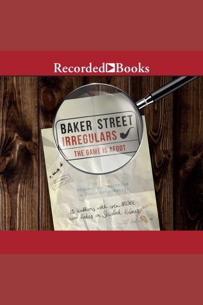 The game is afoot [electronic resource] : Baker street irregulars series, book 2. Jonathan Maberry.