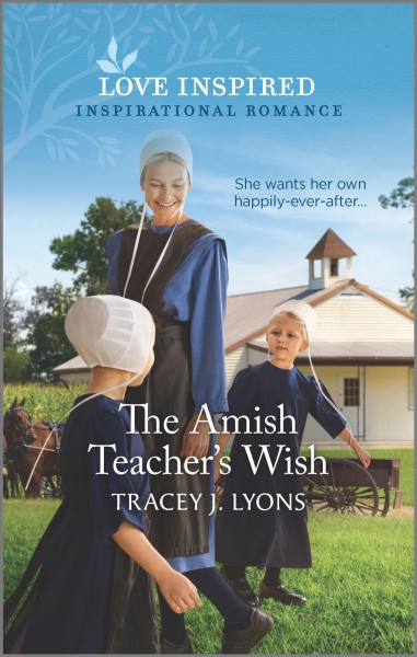 The Amish teacher's wish / Tracey J. Lyons.