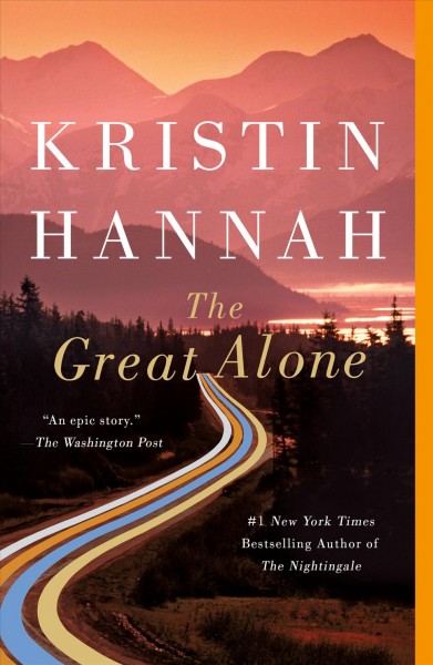 The great alone [electronic resource] : A novel. Kristin Hannah.