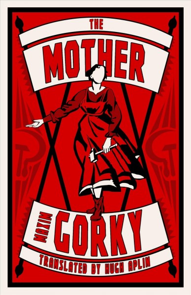 The mother / Maxim Gorky ; translated by Hugh Aplin.