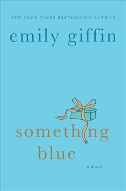 Something blue / Emily Giffin.
