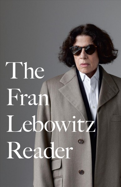The Fran Lebowitz reader.