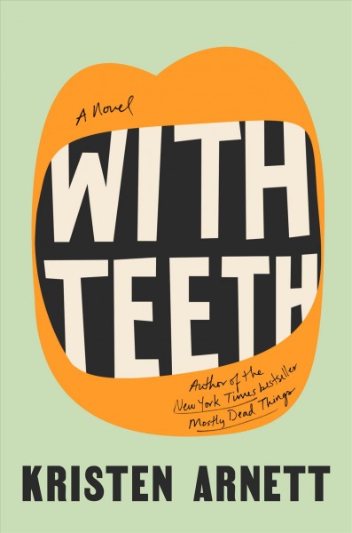 With teeth : a novel / Kristen Arnett.