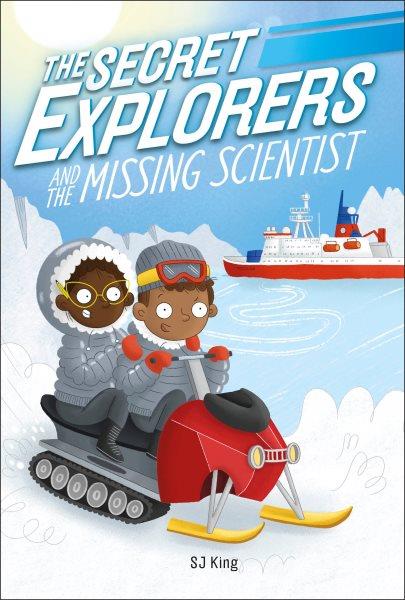 The Secret Explorers and the missing scientist / [SJ King ; illustrated by Ellie O'Shea.