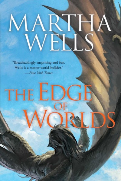 The edge of worlds / Martha Wells.