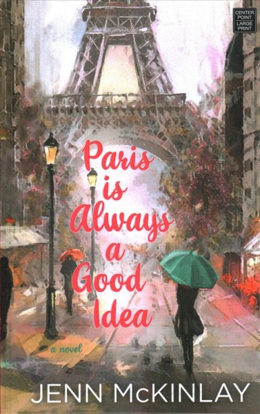 Paris is always a good idea : a novel / Jenn McKinlay.