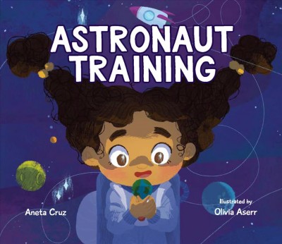 Astronaut training / Aneta Cruz ; illustrated by Olivia Aserr.