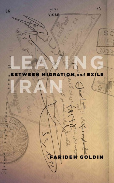 Leaving Iran : between migration and exile / Farideh Goldin.