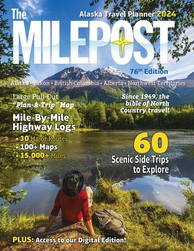 The Milepost Alaska travel planner 2024 : Alaska, Yukon, British Columbia, Alberta, Northwest Territories.