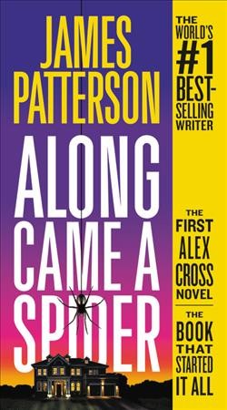 Along came a spider / Alex Cross novel / Book 1 / James Patterson.