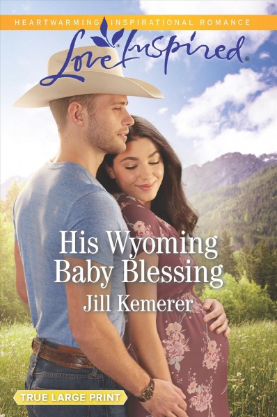 His Wyoming baby blessing / Jill Kemerer.