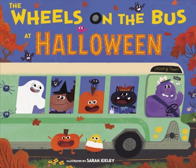 The wheels on the bus at Halloween / illustrated by Sarah Kieley.