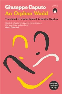 An orphan world / Giuseppe Caputo ; translated by Juana Adcock & Sophie Hughes.