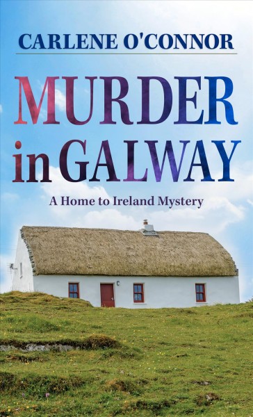 Murder in Galway / Carlene O'Connor.