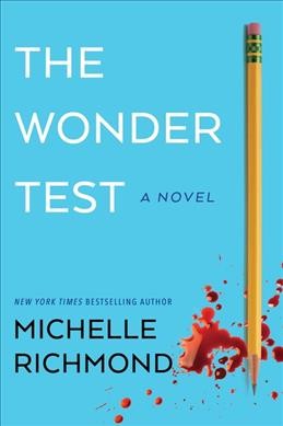 The wonder test : a novel / Michelle Richmond.
