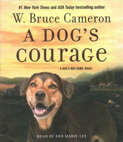 A dog's courage [sound recording] / W. Bruce Cameron.