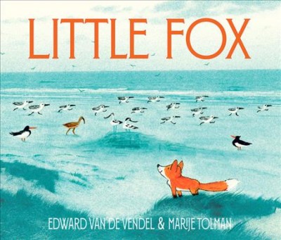 Little fox / Edward Van De Vendel.
