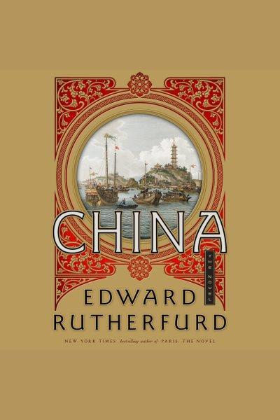 China [electronic resource] : The novel. Edward Rutherfurd.