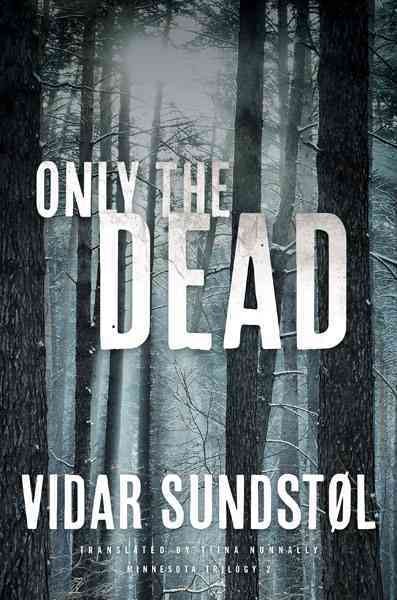 Only the dead / Vidar Sundst&#xFFFD;l ; translated by Tiina Nunnally.
