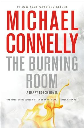The burning room : a novel / Michael Connelly.