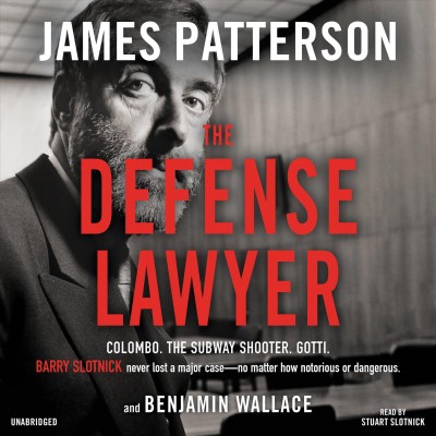 The defense lawyer / James Patterson and Benjamin Wallace.