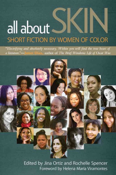 All about skin : short fiction by women of color / edited by Jina Ortiz and Rochelle Spencer.