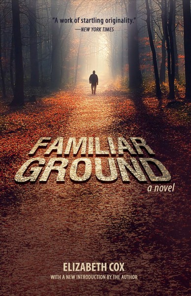 Familiar ground : a novel / Elizabeth Cox.