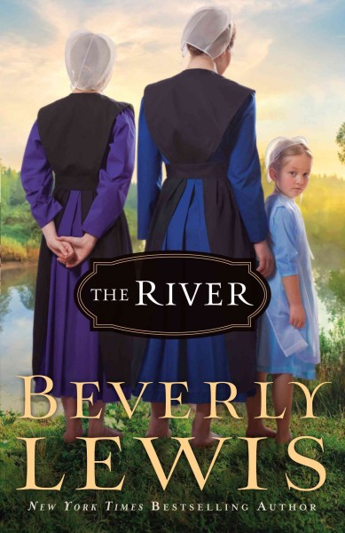 The river / Beverly Lewis.