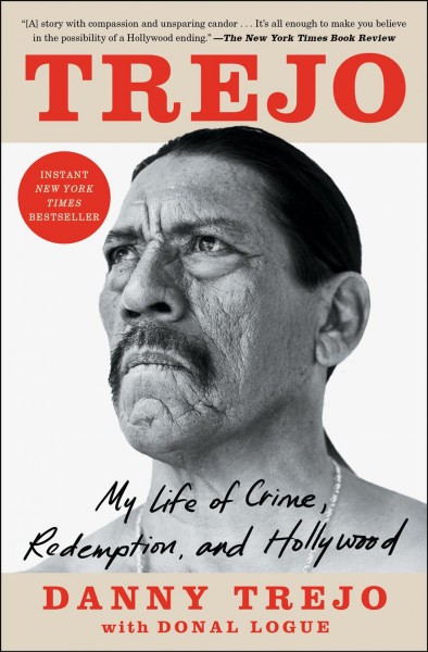 Trejo : my life of crime, redemption, and Hollywood / Danny Trejo with Donal Logue.