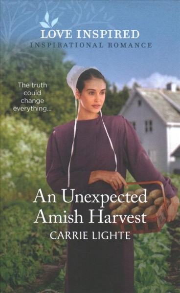 An unexpected Amish harvest / Carrie Lighte.