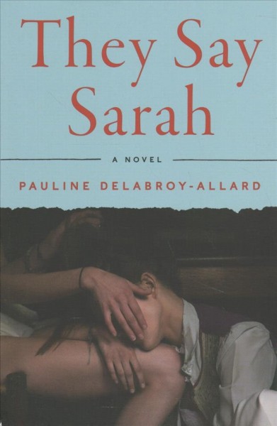 They say Sarah / Pauline Delabroy-Allard ; translated from the French by Adriana Hunter.