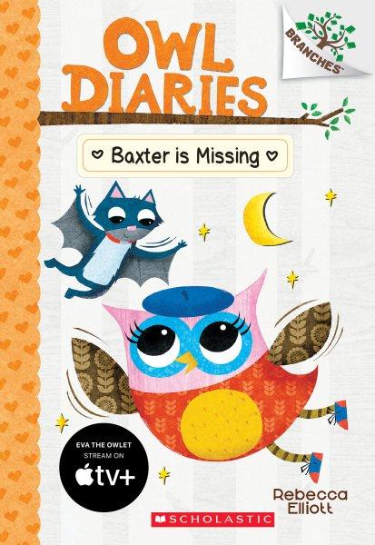 Owl diaries. 6, Baxter is missing.