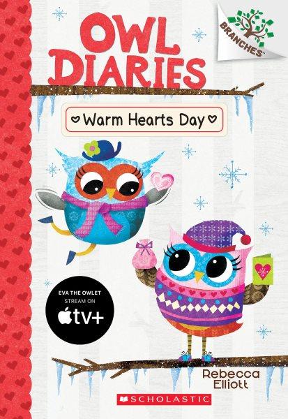 Owl diaries. 5, Warm hearts day.