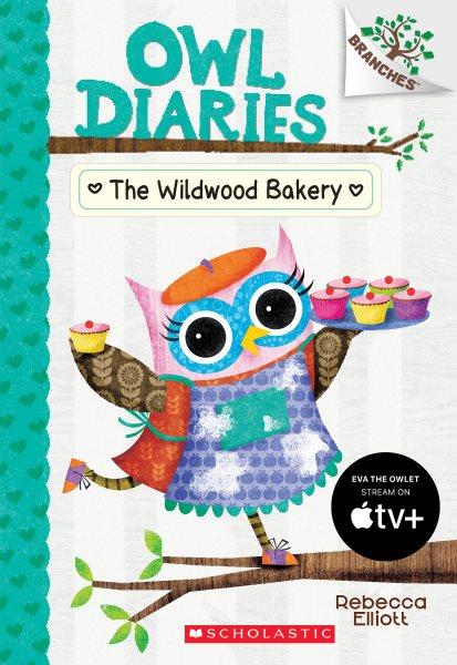 Owl diaries. 7, The Wildwood bakery.