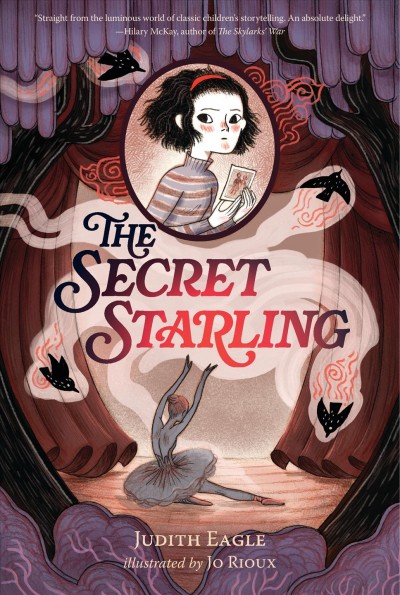 The secret starling / Judith Eagle ; illustrated by Jo Rioux.