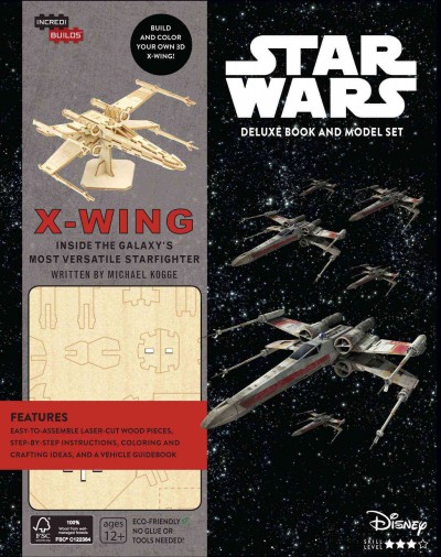 Star Wars X-Wing : inside the galaxy's most versatile starfighter / written by Michael Kogge.