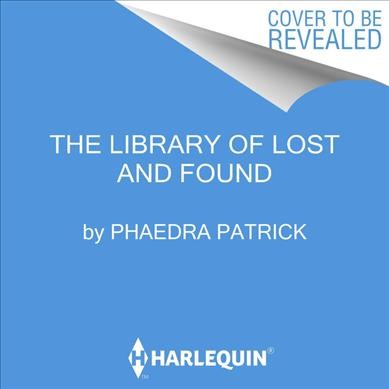 The Library of lost and found / by Phaedra Patrick.