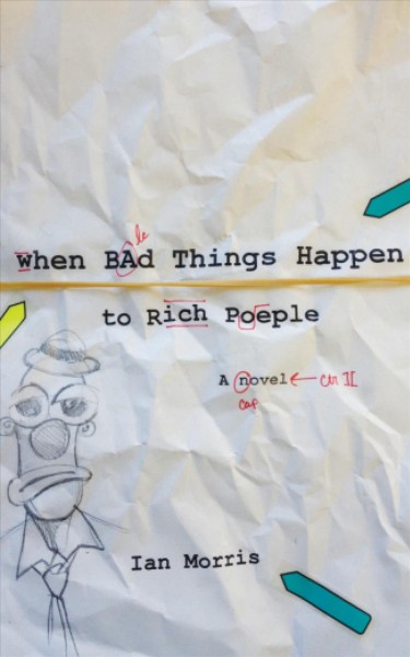 When bad things happen to rich people : a novel / Ian Morris.