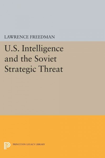 US intelligence and the Soviet strategic threat / Lawrence Freedman.